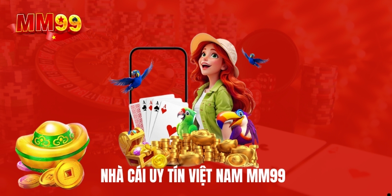 Nhà cái uy tín việt nam mm99
